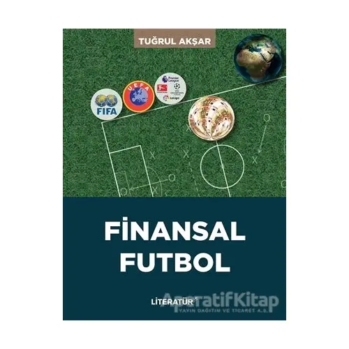 Finansal Futbol - Tuğrul Akşar - Literatür Yayıncılık