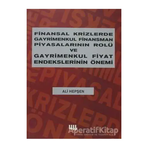 Finansal Krizlerde Gayrimenkul Finansman Piyasalarının Rolü ve Gayrimenkul Fiyat Endekslerinin Önemi