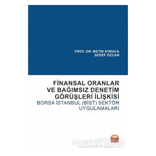 Finansal Oranlar ve Bağımsız Denetim Görüşleri İlişkisi: Borsa İstanbul (BİST) Sektör Uygulamaları