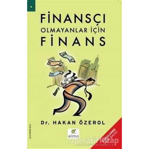 Finansçı Olmayanlar İçin Finans - Hakan Özerol - ELMA Yayınevi