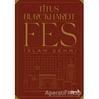 Fes İslam Şehri - Titus Burckhardt - Albaraka Yayınları