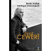 Kırk Yıllık Edebiyat Yolculuğum - Fırat Ceweri - Dara Yayınları