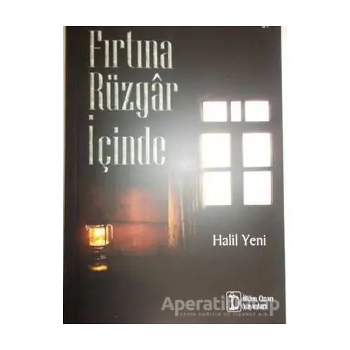 Fırtına Rüzgar İçinde - Halil Yeni - İlkim Ozan Yayınları