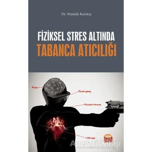 Fiziksel Stres Altında Tabanca Atıcılığı - Mustafa Karataş - Nobel Bilimsel Eserler