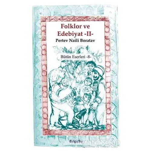 Folklor ve Edebiyat 2 - Pertev Naili Boratav - BilgeSu Yayıncılık