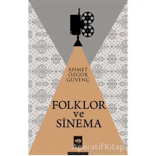 Folklor ve Sinema - Ahmet Özgür Güvenç - Ötüken Neşriyat