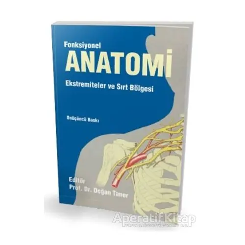 Fonksiyonel Anatomi Ekstremiteler ve Sırt Bölgesi - Doğan Taner - Pelikan Tıp Teknik Yayıncılık