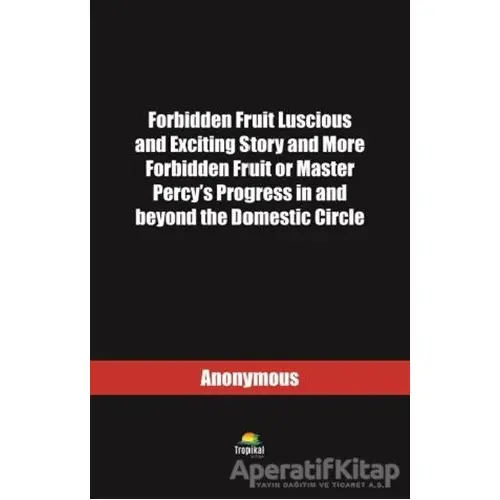 Forbidden Fruit Luscious and Exciting Story and More Forbidden Fruit or Master Percy’s Progress in a