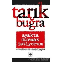 Ayakta Durmak İstiyorum - Tarık Buğra - Ötüken Neşriyat