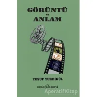 Görüntü ve Anlam - Yusuf Yurdigül - Doğu Kitabevi