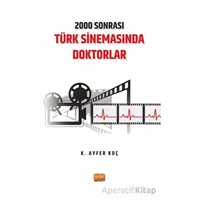 2000 Sonrası Türk Sinemasında Doktorlar - K. Ayfer Koç - Nobel Bilimsel Eserler