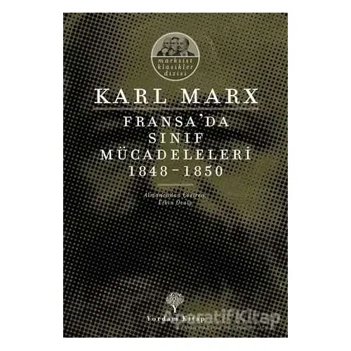 Fransada Sınıf Mücadeleleri 1848 -1850 - Karl Marx - Yordam Kitap