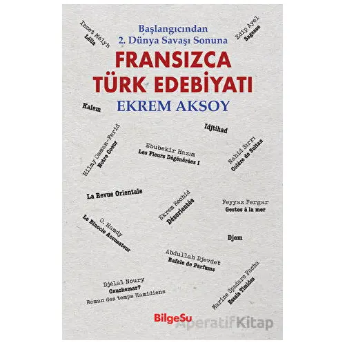 Fransızca Türk Edebiyatı - Ekrem Aksoy - BilgeSu Yayıncılık