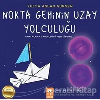 Nokta Geminin Uzay Yolculuğu - Fulya Aslan Gürşen - Eksik Parça Yayınları