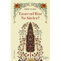 Tasavvuf Bize Ne Söyler? - Ömer Yılmaz - Sufi Kitap