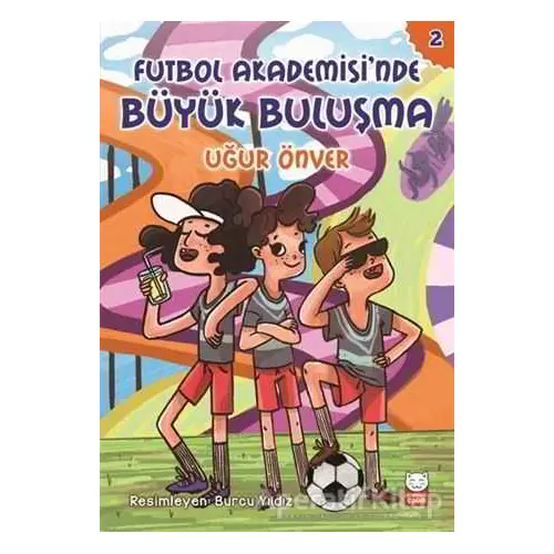 Futbol Akademisinde Büyük Buluşma - Uğur Önver - Kırmızı Kedi Çocuk