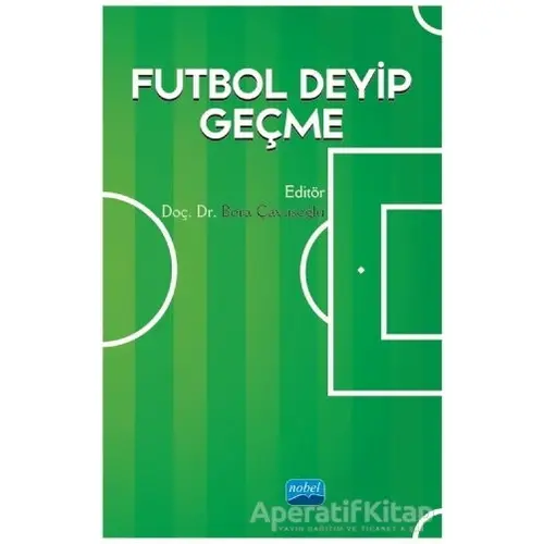 Futbol Deyip Geçme - S. Bora Çavuşoğlu - Nobel Akademik Yayıncılık