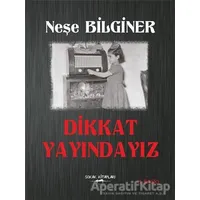 Dikkat Yayındayız - Neşe Bilginer - Sokak Kitapları Yayınları