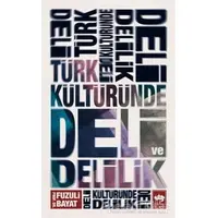 Türk Kültüründe Deli ve Delilik - Fuzuli Bayat - Ötüken Neşriyat