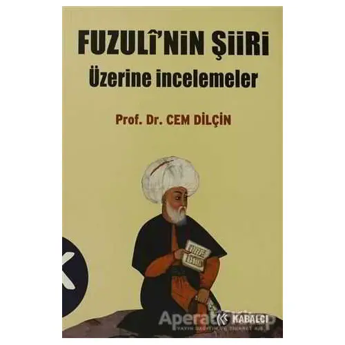 Fuzuli’nin Şiiri Üzerine İncelemeler - Cem Dilçin - Kabalcı Yayınevi