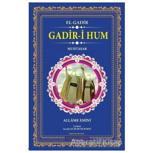 Gadir-i Hum - El-Gadir - Allame Emini - İmam Rıza Dergahı Yayınları