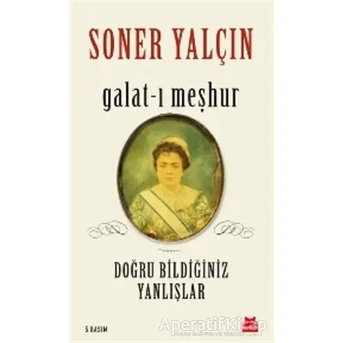 Galat-ı Meşhur - Soner Yalçın - Kırmızı Kedi Yayınevi