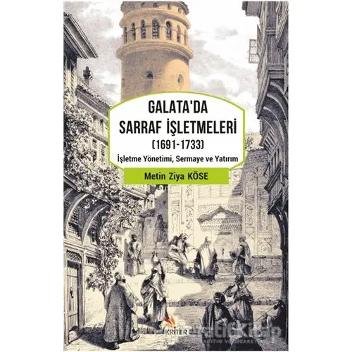 Galatada Sarraf İşletmeleri (1691-1733) - Metin Ziya Köse - Kriter Yayınları