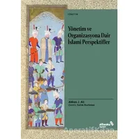 Yönetim ve Organizasyona Dair İslami Perspektifler - Abbas J. Ali - Albaraka Yayınları