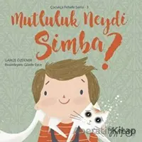 Mutluluk Neydi Simba? - Çocukça Felsefe Serisi 3 - Gamze Özdemir - Nito Kitap