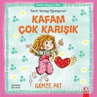 Kafam Çok Karışık - Karar Vermeyi Öğreniyorum - Gamze Pat - Altın Kitaplar