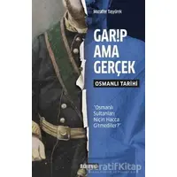 Garip Ama Gerçek - Osmanlı Tarihi - Muzaffer Taşyürek - Kahverengi Kitap