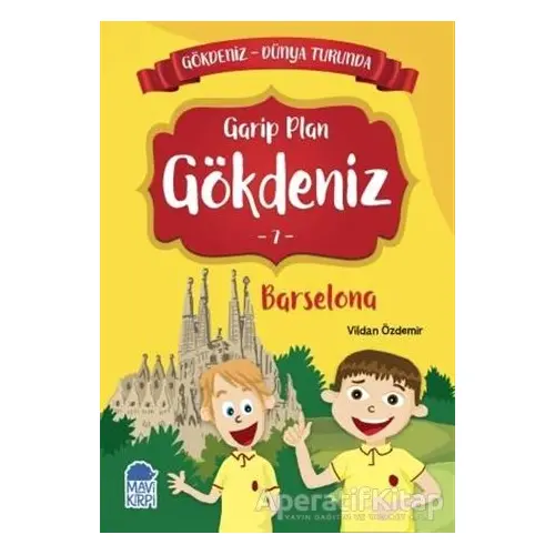 Garip Plan Gökdeniz Barselona - Gökdeniz Dünya Turunda 7 - Vildan Özdemir - Mavi Kirpi Yayınları