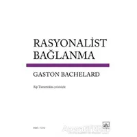 Rasyonalist Bağlanma - Gaston Bachelard - İthaki Yayınları