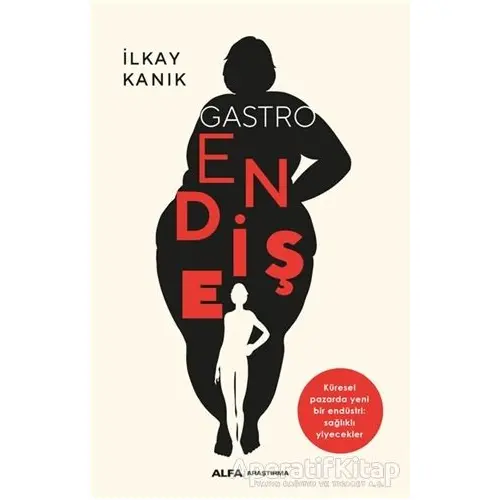 Gastro Endişe - İlkay Kanık - Alfa Yayınları