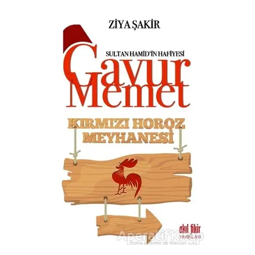Gavur Memet Kırmızı Horoz Meyhanesi - Ziya Şakir - Akıl Fikir Yayınları