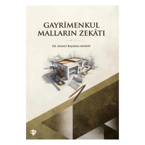 Gayrimenkul Malların Zekatı - Ahmet Başaran Manav - Türkiye Diyanet Vakfı Yayınları