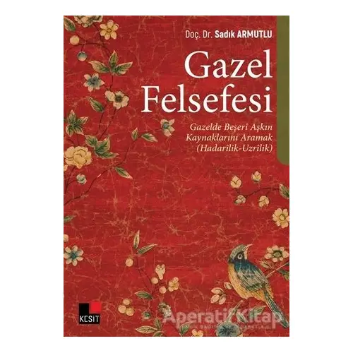 Gazel Felsefesi - Sadık Armutlu - Kesit Yayınları