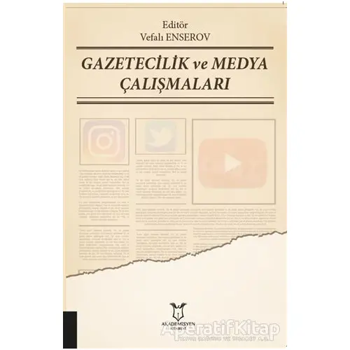 Gazetecilik ve Medya Çalışmaları - Vefalı Enserov - Akademisyen Kitabevi