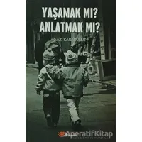 Yaşamak Mı Anlatmak Mı? - Gazi Karabulut - Berikan Yayınevi