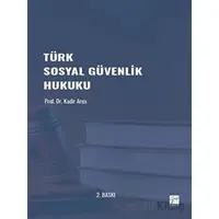 Türk Sosyal Güvenlik Hukuku - Kadir Arıcı - Gazi Kitabevi