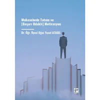 Muhasebede Tutum ve (Başarı Odaklı) Motivasyon - Oğuz Yusuf Atasel - Gazi Kitabevi