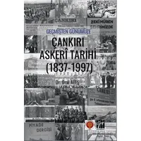 Geçmişten Günümüze Çankırı Askeri Tarihi (1837-1997) - Oral Ateş - Gazi Kitabevi