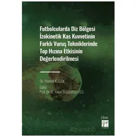 Futbolcularda Diz Bölgesi İzokinetik Kas Kuvvetinin Farklı Vuruş Tekniklerinde Top Hızına Etkisinin