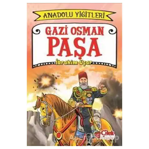 Gazi Osman Paşa - Anadolu Yiğitleri 4 - İbrahim Uçar - Çilek Kitaplar