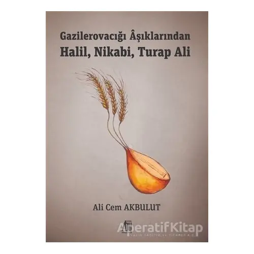 Gazilerovacığı Aşıklarından Halil, Nikabi, Turap Ali - Ali Cem Akbulut - Baygenç Yayıncılık