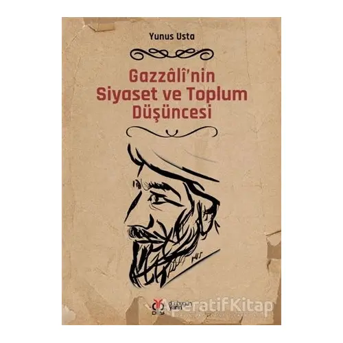 Gazzalinin Siyaset ve Toplum Düşüncesi - Yunus Usta - DBY Yayınları