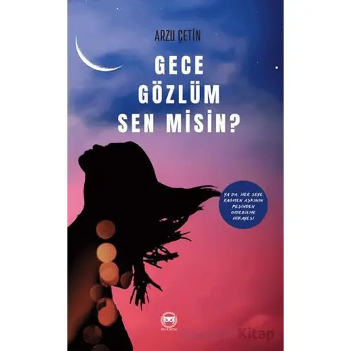 Gece Gözlüm Sen Misin - Arzu Çetin - Siyah Beyaz Yayınları