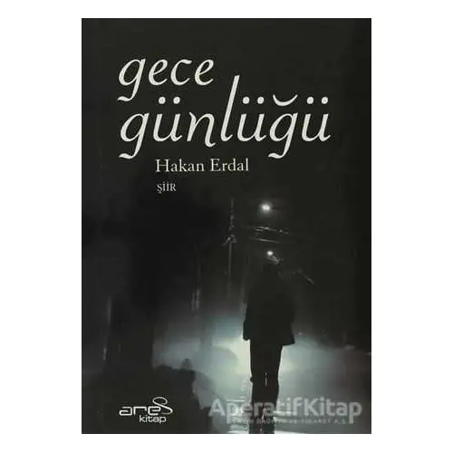 Gece Günlüğü - Hakan Erdal - Ares Kitap