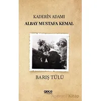 Kaderin Adamı Albay Mustafa Kemal - Barış Tülü - Gece Kitaplığı