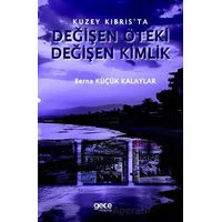 Kuzey Kıbrıs’ta Değişen Öteki, Değişen Kimlik - Berna Küçük Kalayla - Gece Kitaplığı